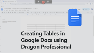 Creating Tables in Google Docs using Dragon Professional