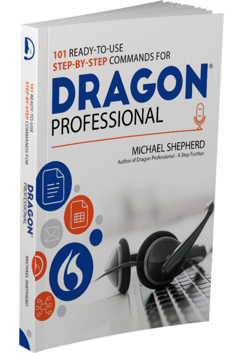 101 Ready-to-Use Step-by-Step Commands for Dragon Professional Book by Michael Shepherd